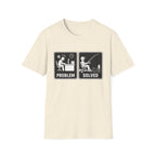 Problem Solved  T-Shirt