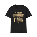 Gone Fishin'  T-Shirt