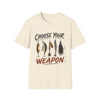 Choose Your Weapon  T-Shirt