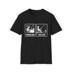 Problem Solved  T-Shirt