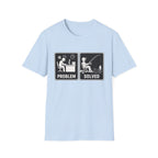 Problem Solved  T-Shirt