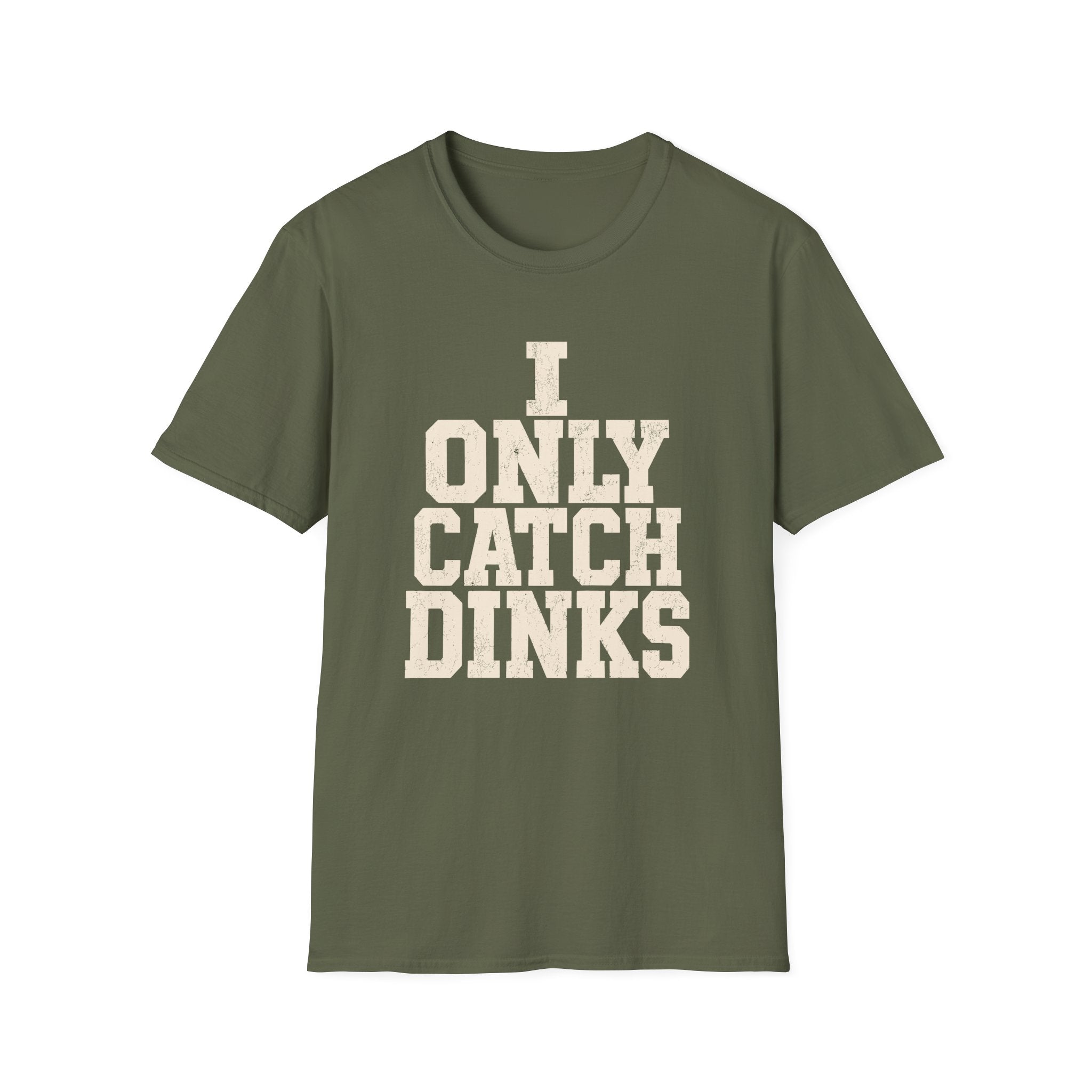 I only Catch dinks   T-Shirt