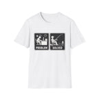 Problem Solved  T-Shirt