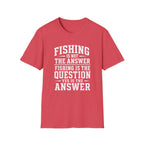 Fishing Answer  T-Shirt