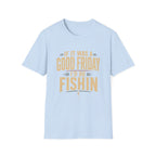 Gone Fishin'  T-Shirt