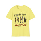 Choose Your Weapon  T-Shirt