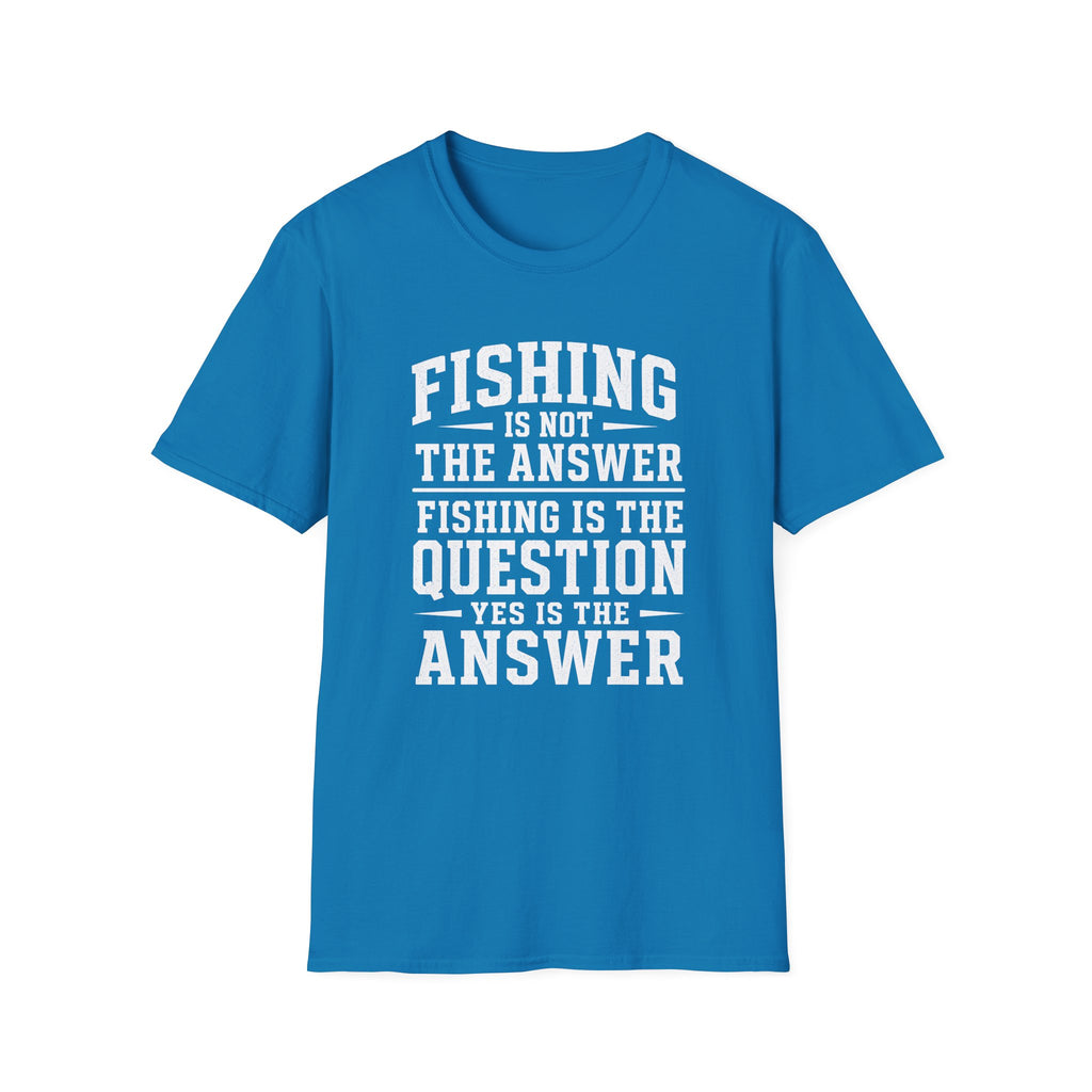 Fishing Answer  T-Shirt